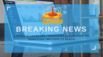 Death to Max Potential! Carusele Launches “Trueviews Algorithm” to Demystify Influencer Reach